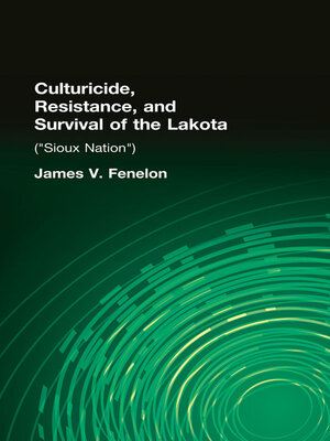 cover image of Culturicide, Resistance, and Survival of the Lakota
